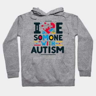 I Love Someone with Autism Awareness Support Hoodie